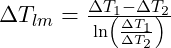 \Delta T_{lm} = \frac{\Delta T_1 - \Delta T_2}{\ln\left(\frac{\Delta T_1}{\Delta T_2}\right)} 