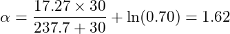 \[\alpha = \frac{17.27 \times 30}{237.7 + 30} + \ln(0.70) = 1.62\]