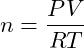 \[ n = \frac{PV}{RT} \] 